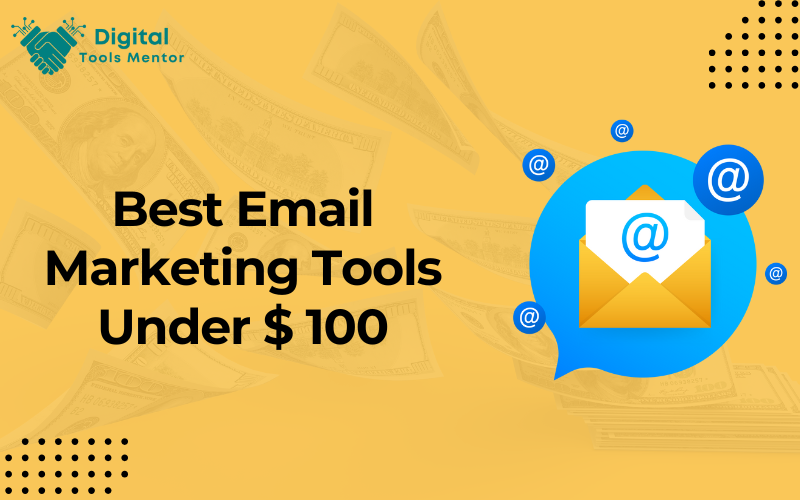 Best Email Marketing Tools Under $ 100