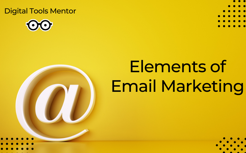 Elements of Email Marketing