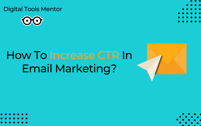 How to Increase CTR in Email Marketing