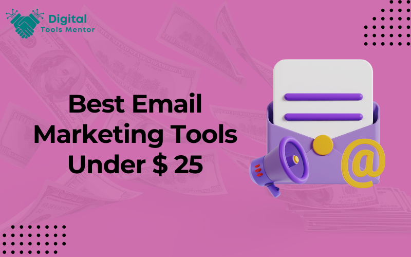 Best Email Marketing Tools Under $ 25