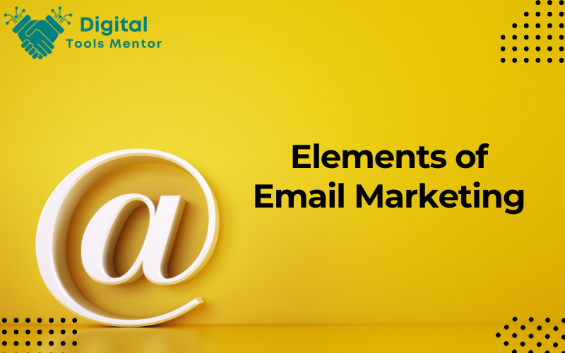 Elements of Email Marketing