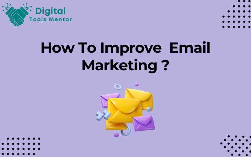 How To Improve Email Marketing