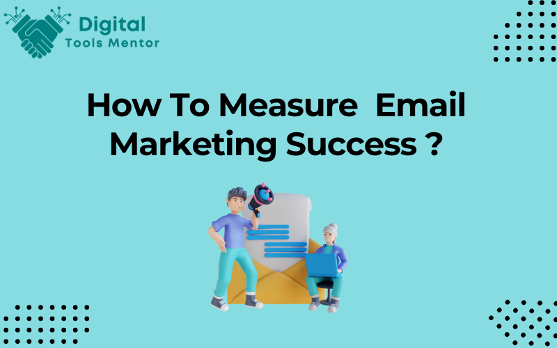 How To Measure Email Marketing Success