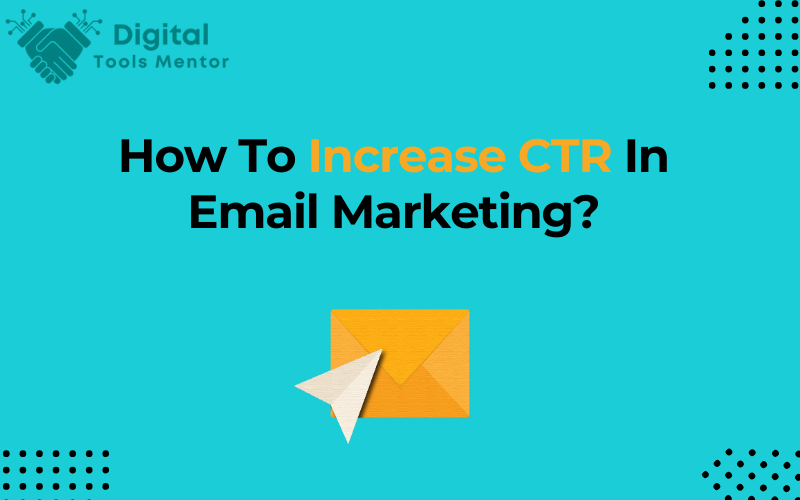 How to Increase CTR in Email Marketing