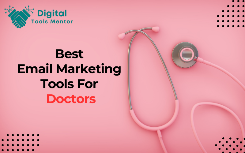 Best Email Marketing Tools For Doctors